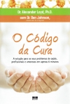 O CODIGO DA CURA - A SOLUÇÃO PARA OS SEUS PROBLEMAS DE SAUDE PROFISSIONAIS E AMOROSOS EM APENAS 6 MINUTOS