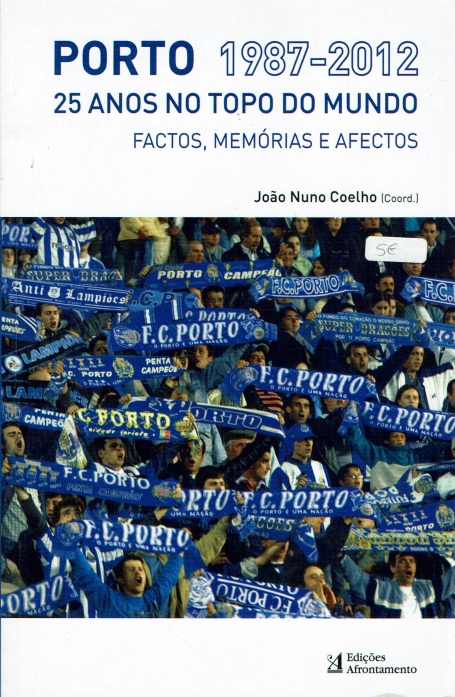 PORTO 1987-2012 25 ANOS NO TOPO DO MUNDO - FACTOS MEMORIAS E AFECTOS