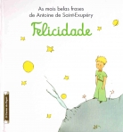 FELICIDADE - AS MAIS BELAS FRASES DE ANTOINE DE SAINT EXUPERY