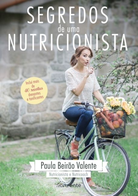 SEGREDOS DE UMA NUTRICIONISTA - inclui mais de 40 receitas drenantes e tonificantes