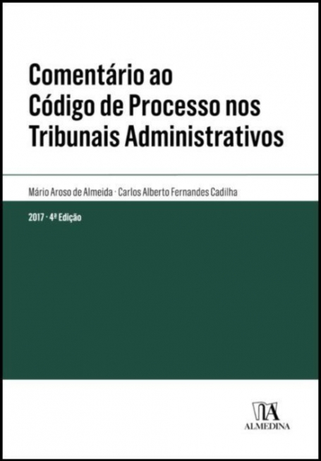 COMENTARIO AO CODIGO DE PROCESSO NOS TRIBUNAIS ADMINISTRATIVOS Volume I e II 4ª Edição- Reimpressão 2020