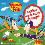 O MELHOR DIA DE ESCOLA DE SEMPRE - PHINEAS E FERB 1 - LIVRO CAPA DURA