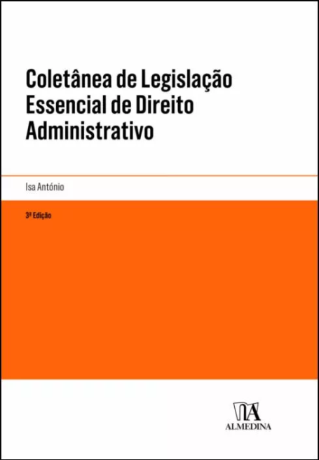 COLETÂNEA DE LEGISLAÇÃO ESSENCIAL DE DIREITO ADMINISTRATIVO