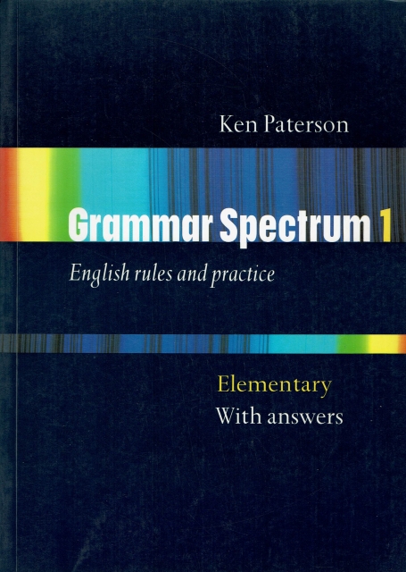 GRAMMAR SPECTRUM 1 - ENGLISH RULES AND PRACTICE - ELEMENTARY