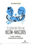 O LIVRO DOS PAIS DE RECEM-NASCIDOS - INSTRUCOES INFORMACOES E CONSELHOS PARA DEPOIS DA MATERNIDADE