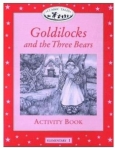 GOLDILOCKS AND THE THREE BEARS - ACTIVITY BOOK - CLASSIC TALES - ELEMENTARY LEVEL 1