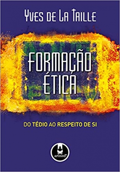 FORMACAO ETICA: DO TEDIO AO RESPEITO DE SI