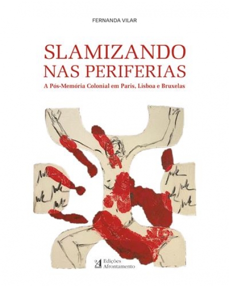 SLAMIZANDO NAS PERIFERIAS - a pós-memoria colonial em Paris Lisboa e Bruxelas