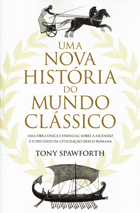 UMA NOVA HISTORIA DO MUNDO CLASSICO uma obra unica e essencial sobre a ascensao e o declinio da civilizaçao greco-romana
