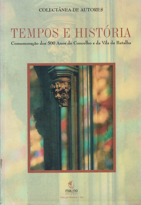 TEMPOS E HISTORIA - comemoracao dos 500 anos do concelho e da vila da batalha