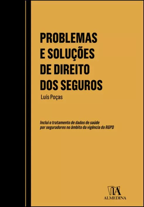 PROBLEMAS E SOLUÇÕES DE DIREITO DOS SEGUROS  - inclui o tratamento de dados de saúde por seguradores no âmbito da vigência do RGPD