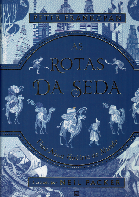 AS ROTAS DA SEDA - uma nova historia do mundo