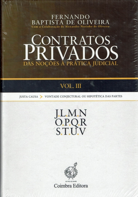 CONTRATOS PRIVADOS VOL. III DAS NOCOES A PRATICA JUDICIAL - J a V - JUSTA CAUSA - VONTADE CONJECTURAL OU HIPOTETICA DAS PARTES