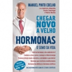 CHEGAR NOVO A VELHO - HORMONAS O SUMO DA VIDA