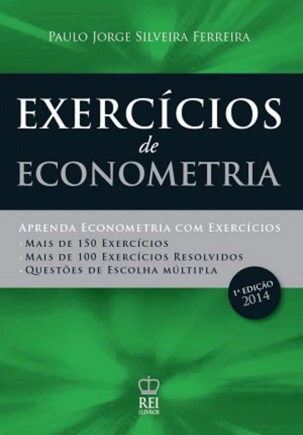 EXERCICIOS DE ECONOMETRIA - APRENDA ECONOMETRIA COM EXERCICIOS 2014