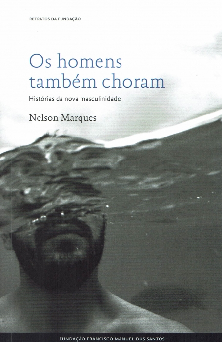 OS HOMENS TAMBEM CHORAM historias da nova masculinidade
