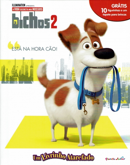 A VIDA SECRETA DOS NOSSOS BICHOS 2 - ESTÁ NA HORA CÃO - LIVRO COM OFERTA DE FIGURAS