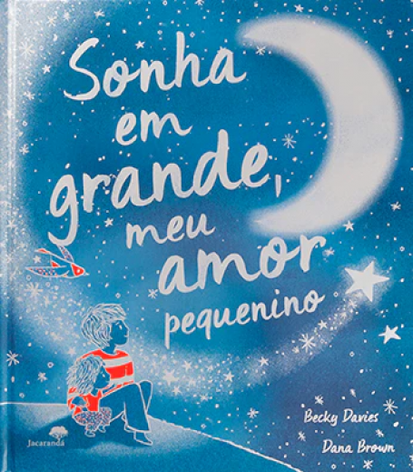 SONHA EM GRANDE MEU AMOR PEQUENINO