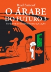 O ARABE DO FUTURO 3 - SER JOVEM NO MEDIO-ORIENTE 1985/1987