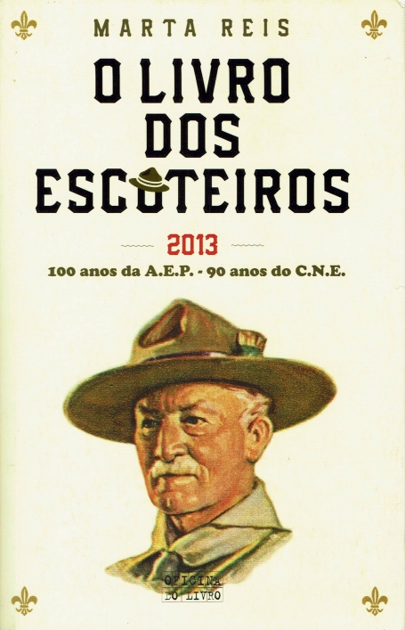 LIVRO DOS ESCUTEIROS 2013 - 100 anos da A.E.P. - 90 anos do C:N.E.