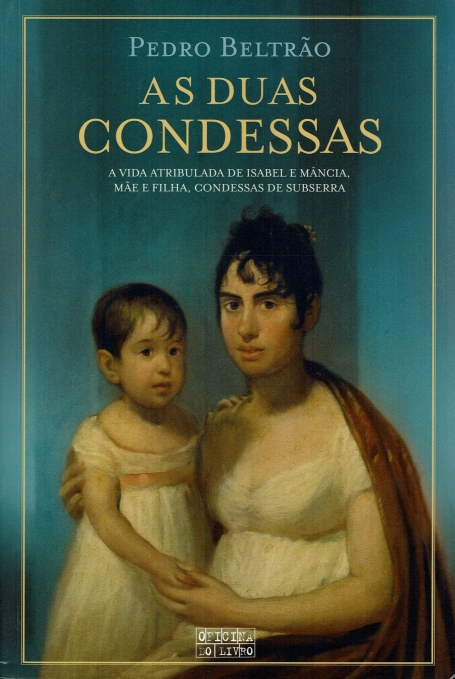 DUAS CONDESSAS - a vida atribulada de Isabel e Mancia, mae e filha, Condessas de Subserra