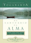 NO SANTUARIO DA ALMA - COMO ORAR PARA OBTER A RESPOSTA DIVINA