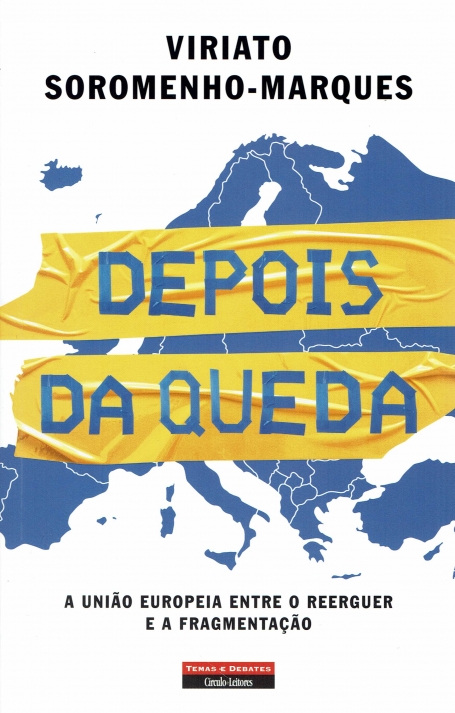 DEPOIS DA QUEDA - A UNIÃO EUROPEIA ENTRE REERGUER E A FRAGMENTAÇÃO