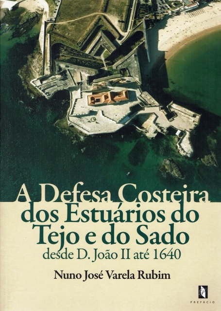 DEFESA COSTEIRA DOS ESTUARIOS DO TEJO E DO SADO - desde D. Joao II ate 1640