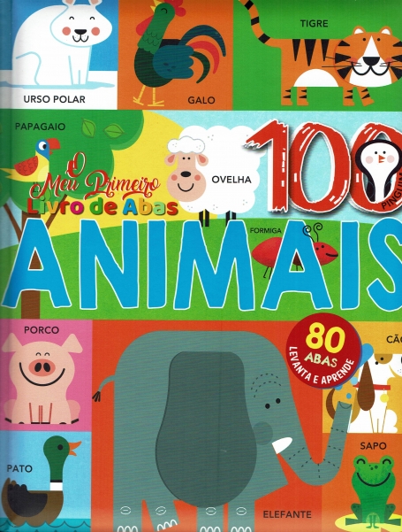 O MEU PRIMEIRO LIVRO DE ABAS : ANIMAIS 80 abas levanta e aprende