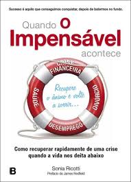 QUANDO O IMPENSAVEL ACONTECE - COMO RECUPERAR RAPIDAMENTE DE UMA CRISE QUANDO A VIDA NOS DEITA ABAIXO
