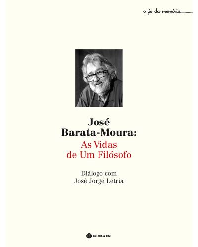JOSÉ BARATA-MOURA: AS VIDAS DE UM FILÓSOFO - Diálogo com José Jorge Letria