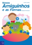 NOVOS AMIGUINHOS E AS FORMAS - EDUCACAO PRE-ESCOLAR
