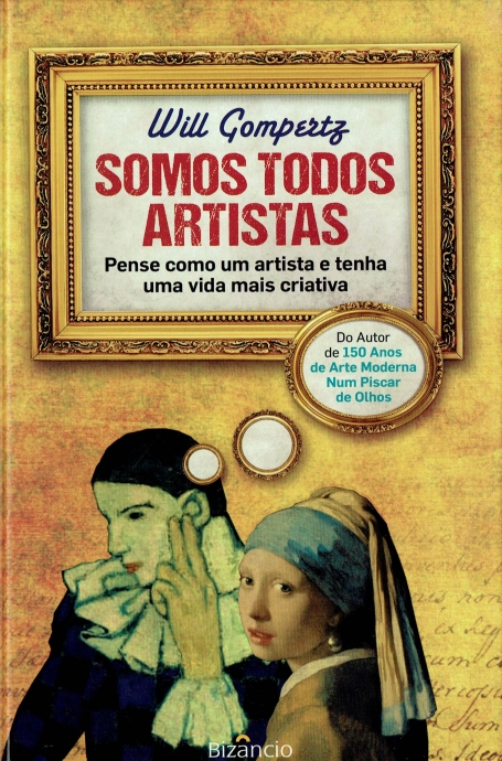 SOMOS TODOS ARTISTAS - pense como um artista e tenha uma vida mais criativa