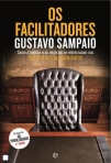 FACILITADORES - como a politica e os negocios se entrecruzam nas sociedades de advogados