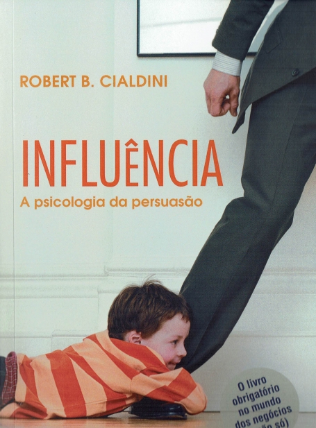 INFLUENCIA - A PSICOLOGIA DA PERSUASAO - LIVRO OBRIGATORIO NO MUNDO DOS NEGOCIOS