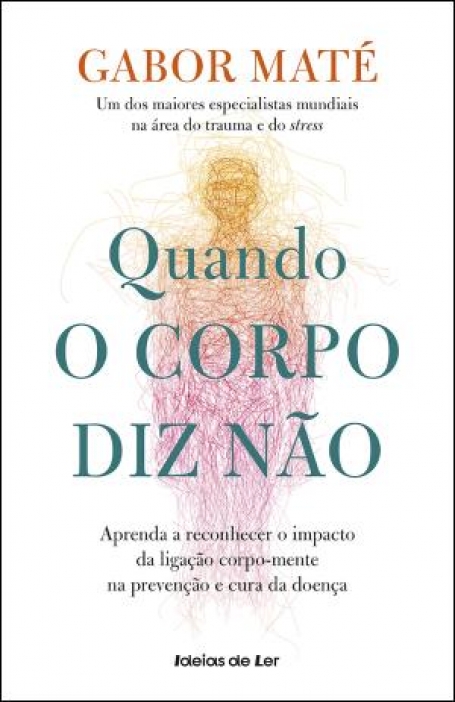 03524.10 QUANDO O CORPO DIZ NÃO - Aprenda a reconhecer o impacto da ligação corpo mente na prevenção e cura da doença