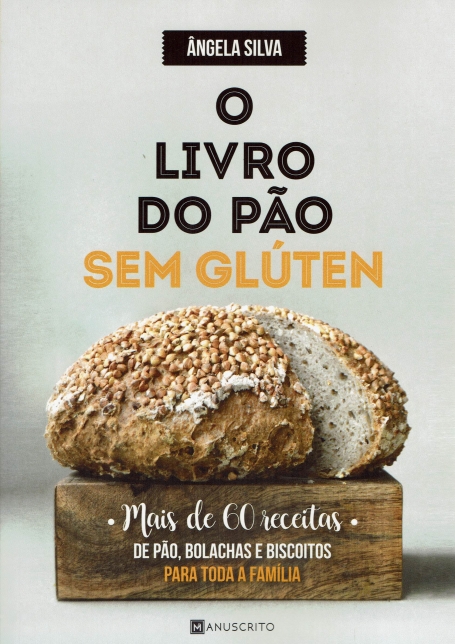 LIVRO DO PAO SEM GLUTEN - mais de 60 receitas de pao, bolachas e biscoitos para toda a familia