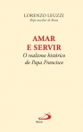 AMAR E SERVIR - O REALISMO HISTORICO DO PAPA FRANCISCO