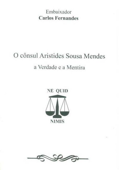 CONSUL ARISTIDES SOUSA MENDES - A VERDADE E A MENTIRA