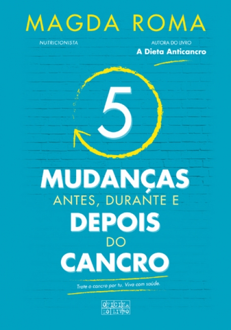 5 MUDANÇAS ANTES, DURANTE E DEPOIS DO CANCRO