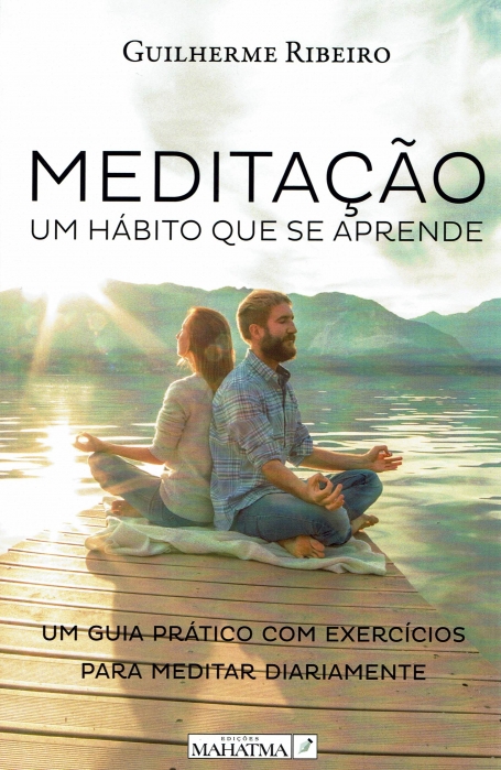 MEDITAÇAO - um habito que se aprende , um guia pratico com exercicios para meditar diariamente