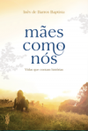 MAES COMO NOS - vidas que contam historias