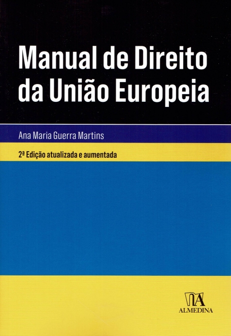 MANUAL DE DIREITO DA UNIAO EUROPEIA 2 EDICAO ATUALIZADA E AUMENTADA