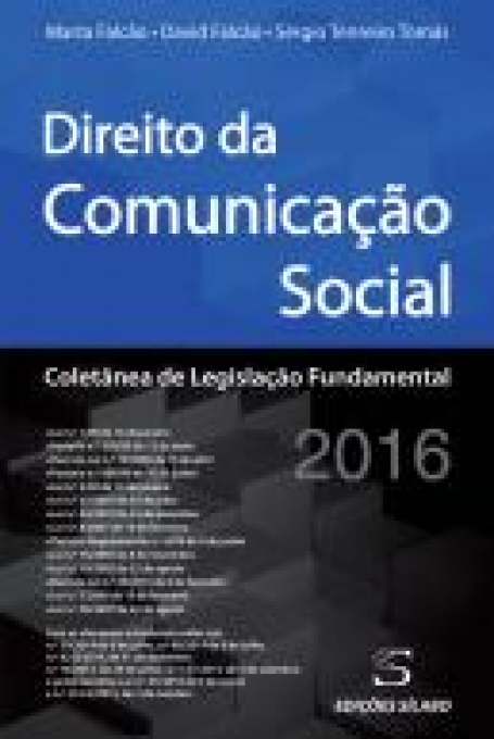DIREITO DA COMUNICACAO SOCIAL - COLECTANEA DE LEGISLACAO FUNDAMENTAL 2016