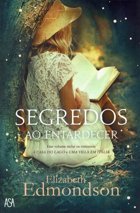SEGREDOS AO ENTARDECER este volume inclui os romances A CASA DO LAGO e UMA VILA EM ITALIA