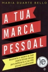 A TUA MARCA PESSOAL - DESENVOLVE E EXPLORA AS TUAS CARACTERISTICAS UNICAS PARA MELHORARES A TUA VIDA PESSOAL E PROFISSIONAL