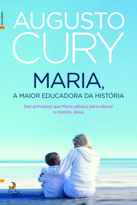 MARIA A MAIOR EDUCADORA DA HISTÓRIA - Dez Princípios que Maria Utilizou para Educar o Menino Jesus