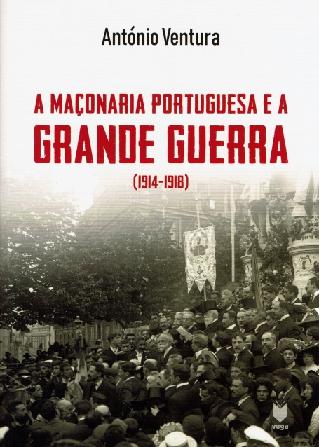 A MACONARIA PORTUGUESA E A GRANDE GUERRA (1914 - 1918)