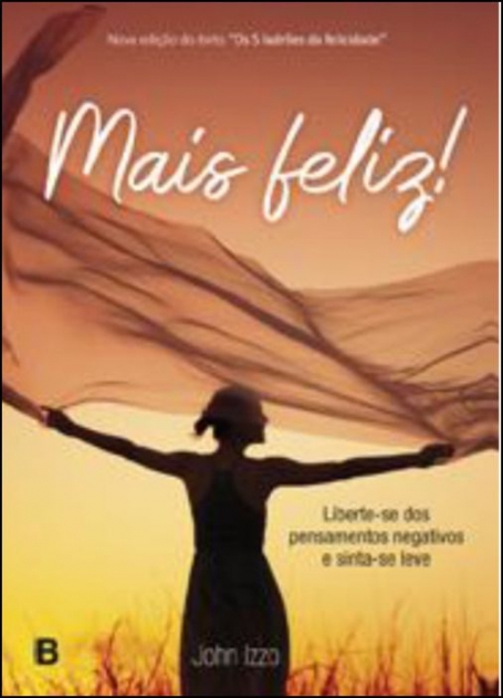 MAIS FELIZ - liberte-se dos pensamentos negativos e sinta-se leve