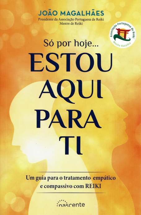 SO POR HOJE...ESTOU AQUI PARA TI um guia para o tratamento empatico e compassivo com reiki